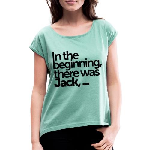 in the beginning - Frauen T-Shirt mit gerollten Ärmeln