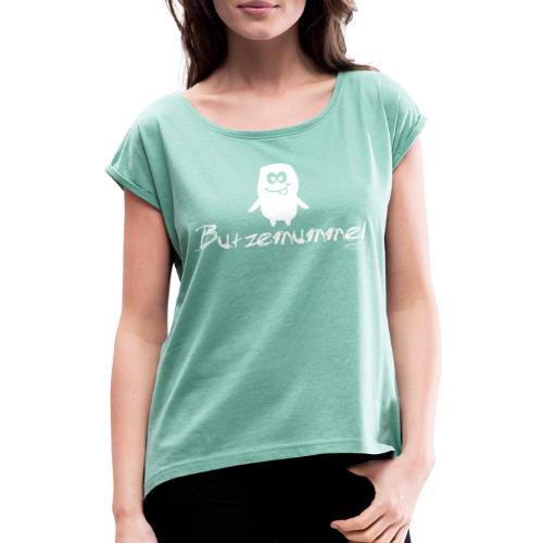 Butzemummel - Frauen T-Shirt mit gerollten Ärmeln