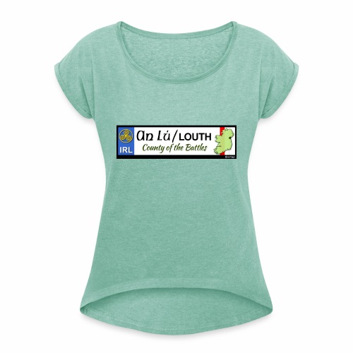 CO. LOUTH, IRELAND: licence plate tag style decal - Women's T-Shirt with rolled up sleeves