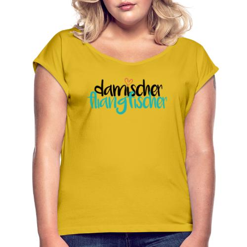 Damischer Doagfischer - Frauen T-Shirt mit gerollten Ärmeln