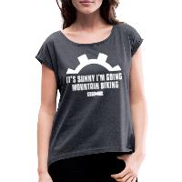 It's Sunny I'm Going Mountain Biking - Women's T-Shirt with rolled up sleeves heather navy