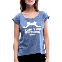 It's Sunny I'm Going Mountain Biking - Women's T-Shirt with rolled up sleeves heather denim