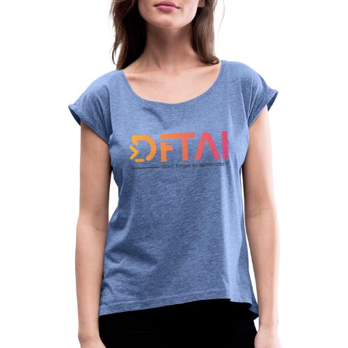 DFTAI Logo - Frauen T-Shirt mit gerollten Ärmeln