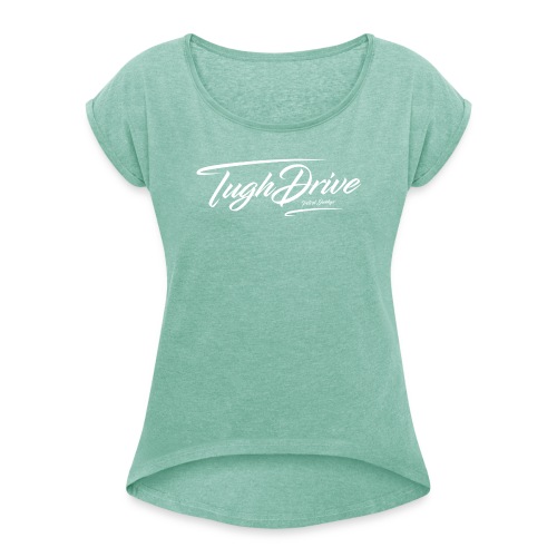 Tugh Drive - Frauen T-Shirt mit gerollten Ärmeln