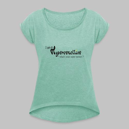 Hypersensitive - Women's T-Shirt with rolled up sleeves