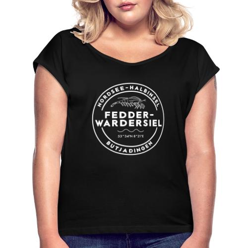 Fedderwardersiel - Frauen T-Shirt mit gerollten Ärmeln