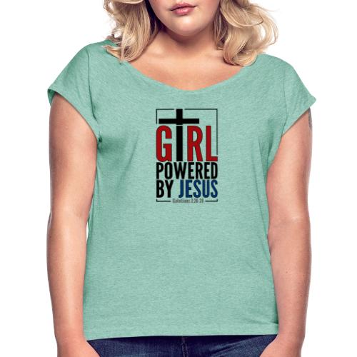 Girl Powered By Jesus - Women's Christian Fashion - Women's T-Shirt with rolled up sleeves