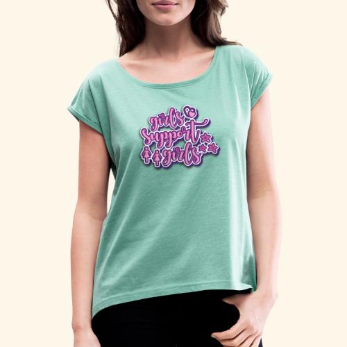 Girls support Girls - Frauen T-Shirt mit gerollten Ärmeln