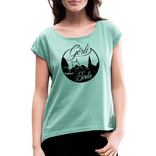 Görli Görlitzer Park - Frauen T-Shirt mit gerollten Ärmeln