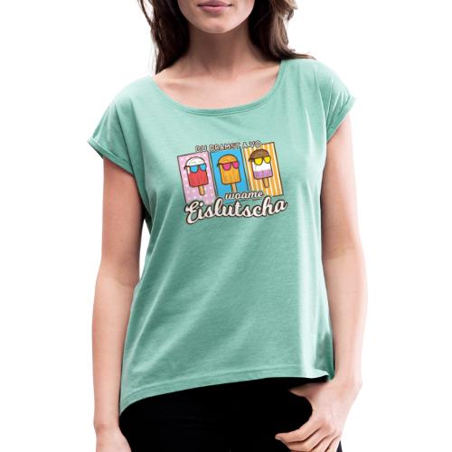 Vorschau: Woame Eislutscha - Frauen T-Shirt mit gerollten Ärmeln