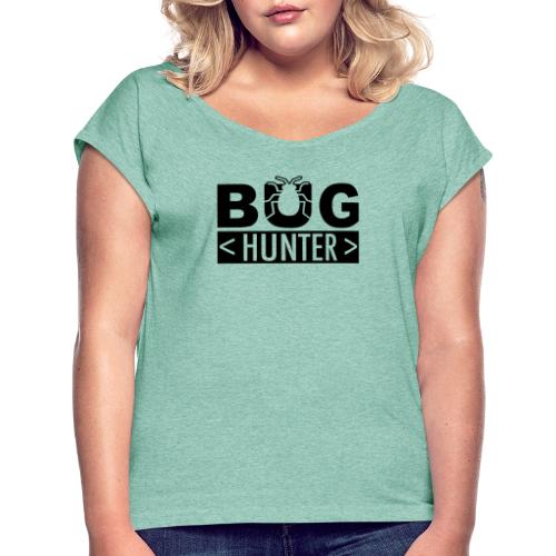 BUG HUNTER - Frauen T-Shirt mit gerollten Ärmeln