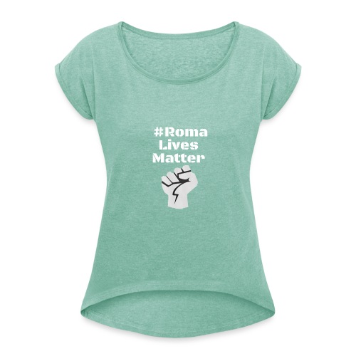 Fist Roma Lives Matter - Frauen T-Shirt mit gerollten Ärmeln