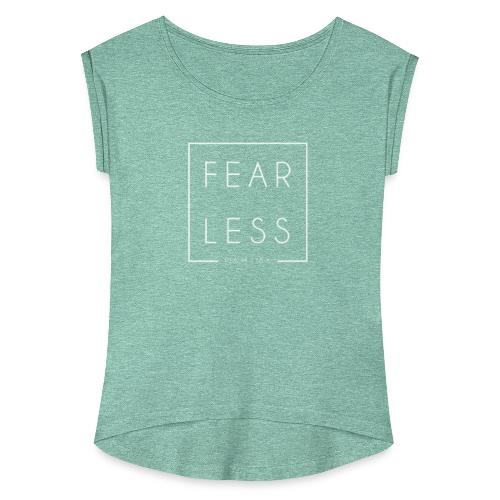 FEARLESS - Frauen T-Shirt mit gerollten Ärmeln