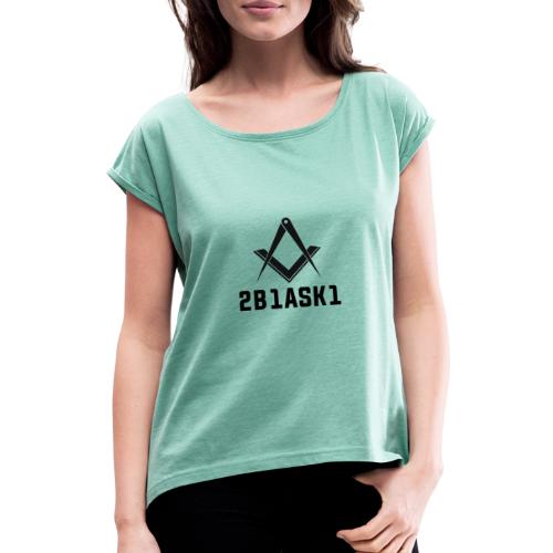 Freimaurer Winkel&Zirkel 2B1ASK1 - Frauen T-Shirt mit gerollten Ärmeln