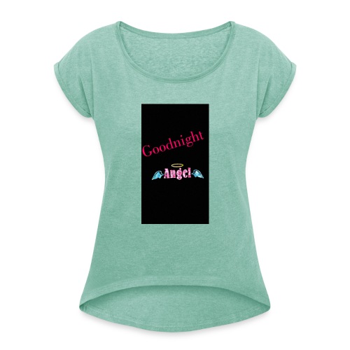goodnight Angel Snapchat - Women's T-Shirt with rolled up sleeves