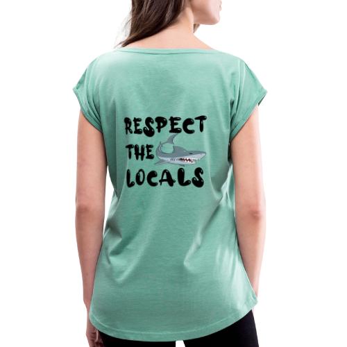 Respect the locals idée cadeau femme - T-shirt à manches retroussées Femme