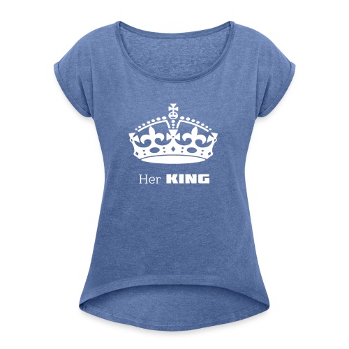 Her KING - Frauen T-Shirt mit gerollten Ärmeln