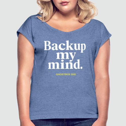 Backup my mind (Ghostbox Hörspiel) - Frauen T-Shirt mit gerollten Ärmeln