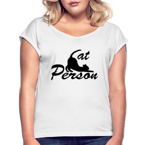 cat person - Frauen T-Shirt mit gerollten Ärmeln