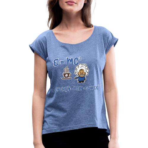 Kaffee - Energie -Milch - Frauen T-Shirt mit gerollten Ärmeln