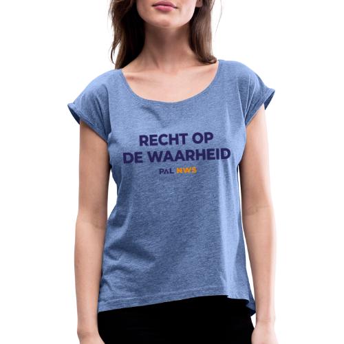 Recht op de waarheid - Vrouwen T-shirt met opgerolde mouwen