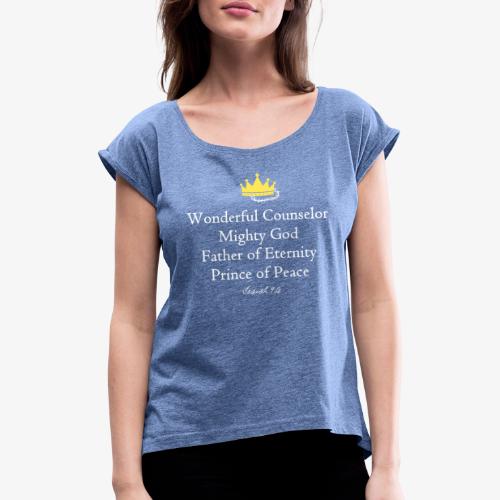 Isaiah 9.6 - Women's T-Shirt with rolled up sleeves