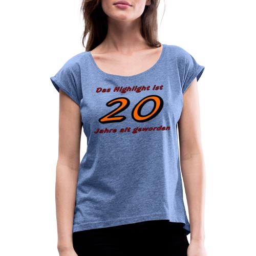 20 Jahre - Frauen T-Shirt mit gerollten Ärmeln