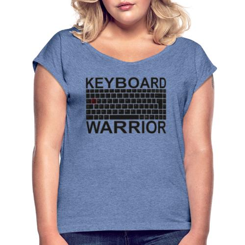 Keyboard Warrior - Frauen T-Shirt mit gerollten Ärmeln