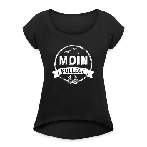 Moin Kollege - Frauen T-Shirt mit gerollten Ärmeln