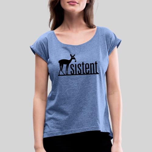 REHsistent - Frauen T-Shirt mit gerollten Ärmeln
