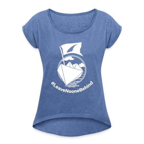 Schiffchen #LeaveNooneBehind - Frauen T-Shirt mit gerollten Ärmeln
