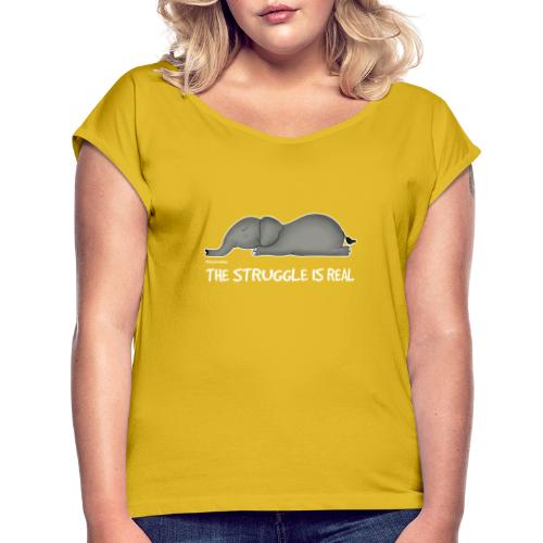 Amy’s 'Struggle' design (white txt) - Women's T-Shirt with rolled up sleeves