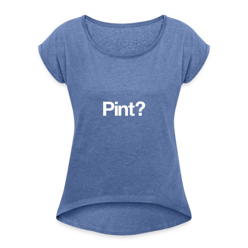 Tee1500 pint 01b - Women's T-Shirt with rolled up sleeves