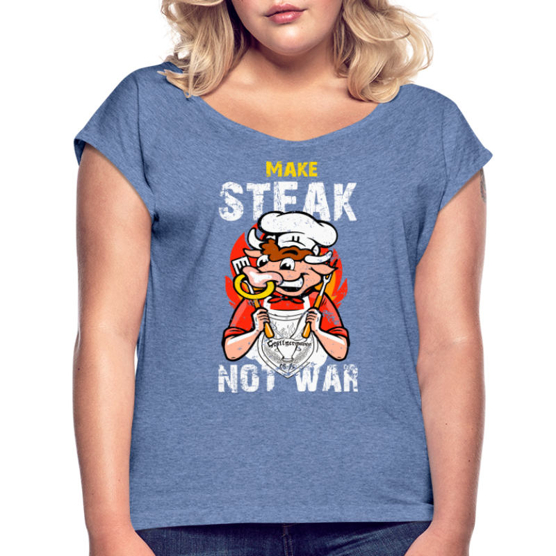 Make Steak, not War! - Frauen T-Shirt mit gerollten Ärmeln