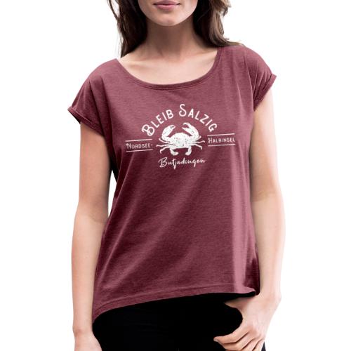 Bleib salzig - Frauen T-Shirt mit gerollten Ärmeln