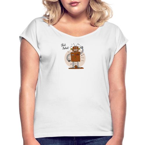 Shit Robot - Frauen T-Shirt mit gerollten Ärmeln