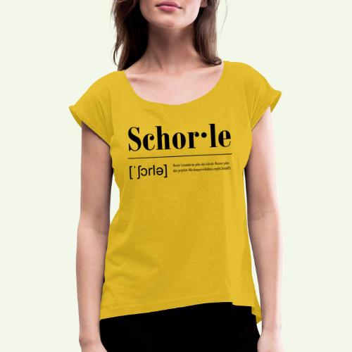 Schorle Lautschrift Serifen - Frauen T-Shirt mit gerollten Ärmeln