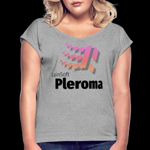 Lainsoft Pleroma (No groups?) Dark ver. - Women's T-Shirt with rolled up sleeves