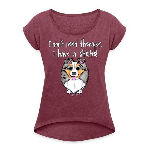Sheltie Dog Therapy 3 - Women's T-Shirt with rolled up sleeves