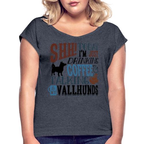 SHH Vallhund Coffee B - Naisten T-paita, jossa rullatut hihat