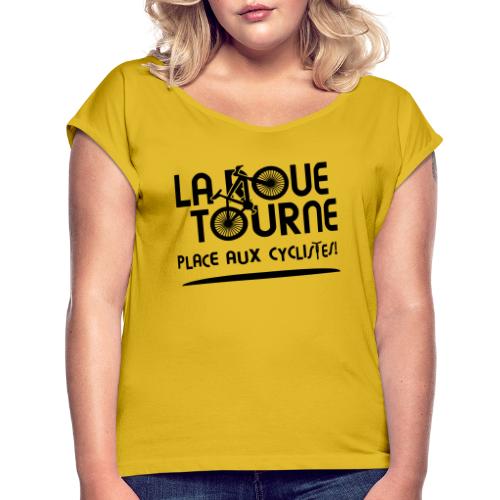 LA ROUE TOURNE, PLACE AUX CYCLISTES ! (vélo) flex - T-shirt à manches retroussées Femme