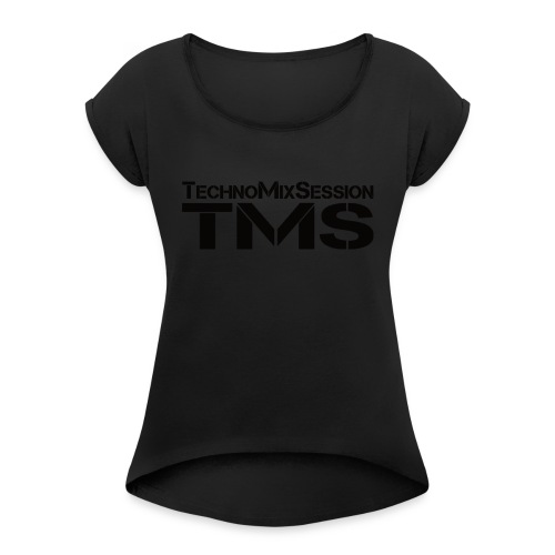 TMS-TechnoMixSession (Black) - Frauen T-Shirt mit gerollten Ärmeln