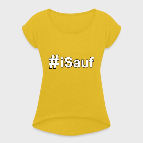 Hashtag iSauf klein - Frauen T-Shirt mit gerollten Ärmeln
