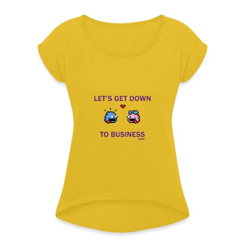 Down To Business - Frauen T-Shirt mit gerollten Ärmeln