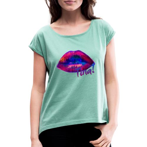 Lila Lippen sollst Du küssen! - Frauen T-Shirt mit gerollten Ärmeln