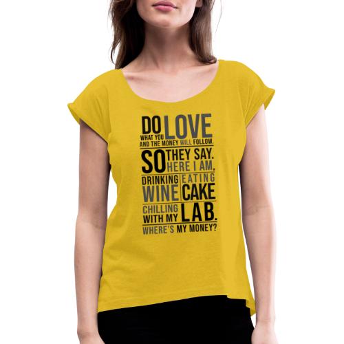Wine, Cake, Lab III - Naisten T-paita, jossa rullatut hihat