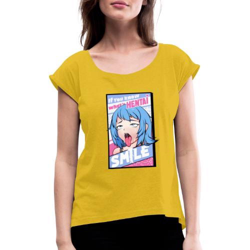 If You Know Whats Hentai SMILE Senpai Hentai Otaku - Frauen T-Shirt mit gerollten Ärmeln