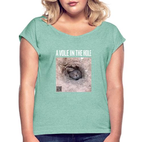 A vole in the hole - Frauen T-Shirt mit gerollten Ärmeln