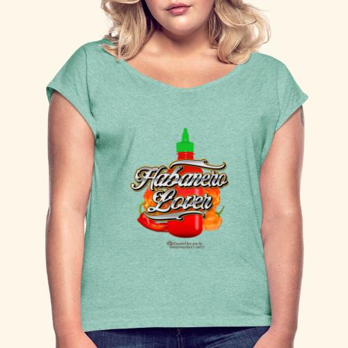 Chili Statement Habanero Lover - Frauen T-Shirt mit gerollten Ärmeln