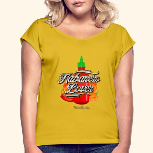 Chili Statement Habanero Lover - Frauen T-Shirt mit gerollten Ärmeln